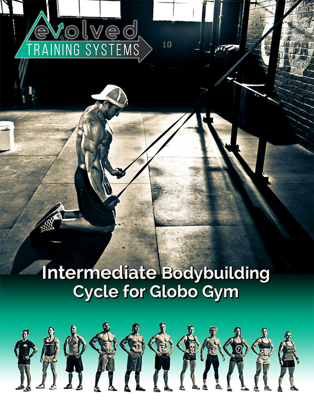 Intermediate Bodybuilding Cycle for Globo Gym | Evolved Training Systems